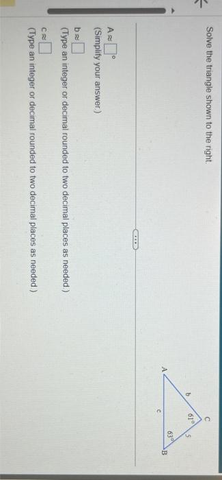 Solved Solve the triangle shown to the right. A≈ (Simplify | Chegg.com