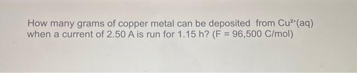 Solved How many grams of copper metal can be deposited from | Chegg.com