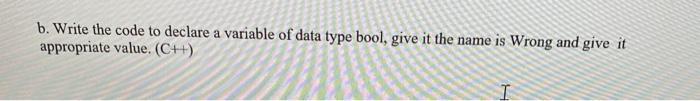 Solved b. Write the code to declare a variable of data type | Chegg.com