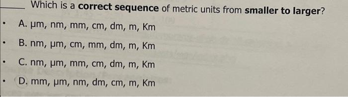 Solved Which is a correct sequence of metric units from Chegg