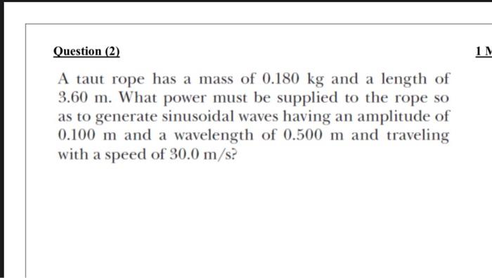 Solved Question (2) A taut rope has a mass of 0.180 kg and a | Chegg.com