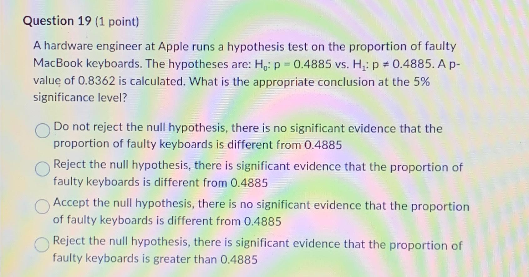 Solved Question 19 (1 ﻿point)A Hardware Engineer At Apple | Chegg.com