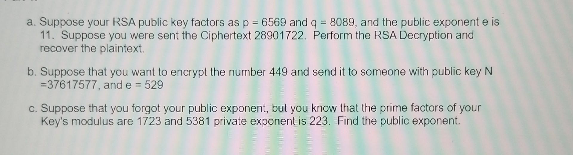 Solved a. Suppose your RSA public key factors as p=6569 and | Chegg.com