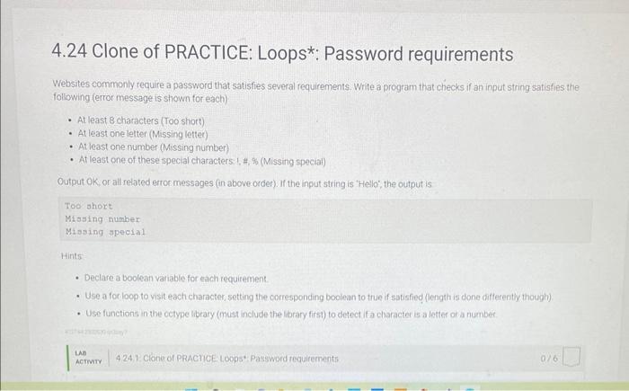 Solved 4.24 Clone of PRACTICE: Loops*: Password requirements | Chegg.com