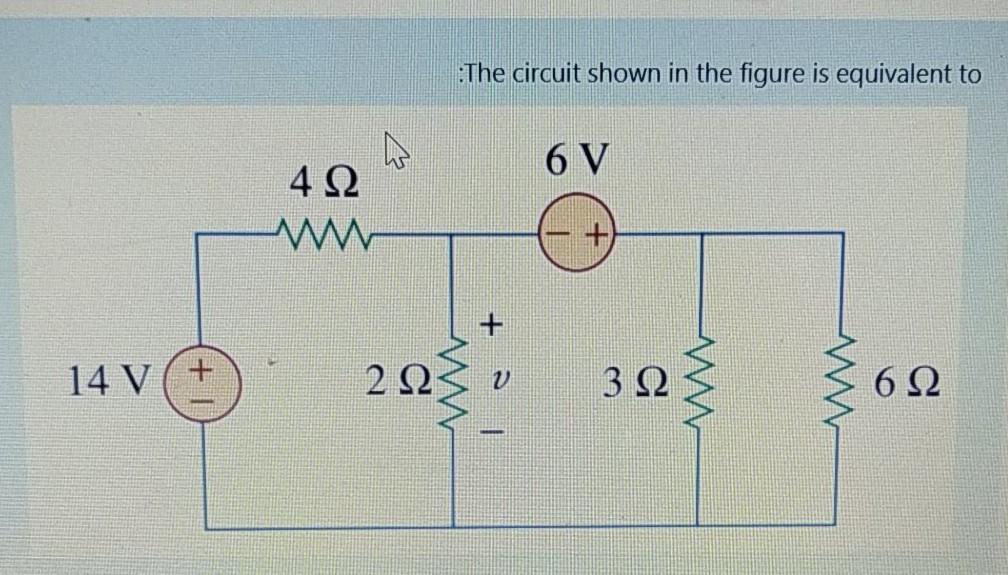 Solved :The circuit shown in the figure is equivalent to 6 V | Chegg.com