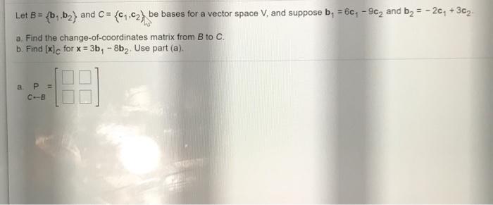 Solved Let B = {b, B2) And C= {1,02) Be Bases For A Vector | Chegg.com