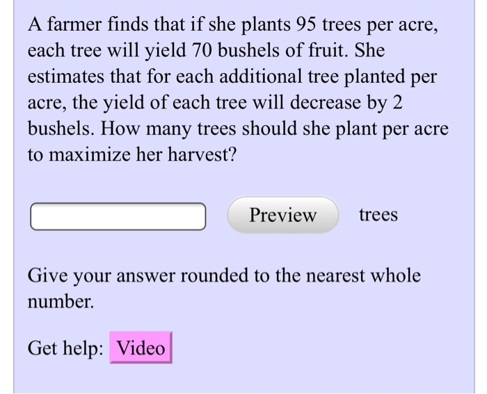 Solved A farmer finds that if she plants 95 trees per acre,