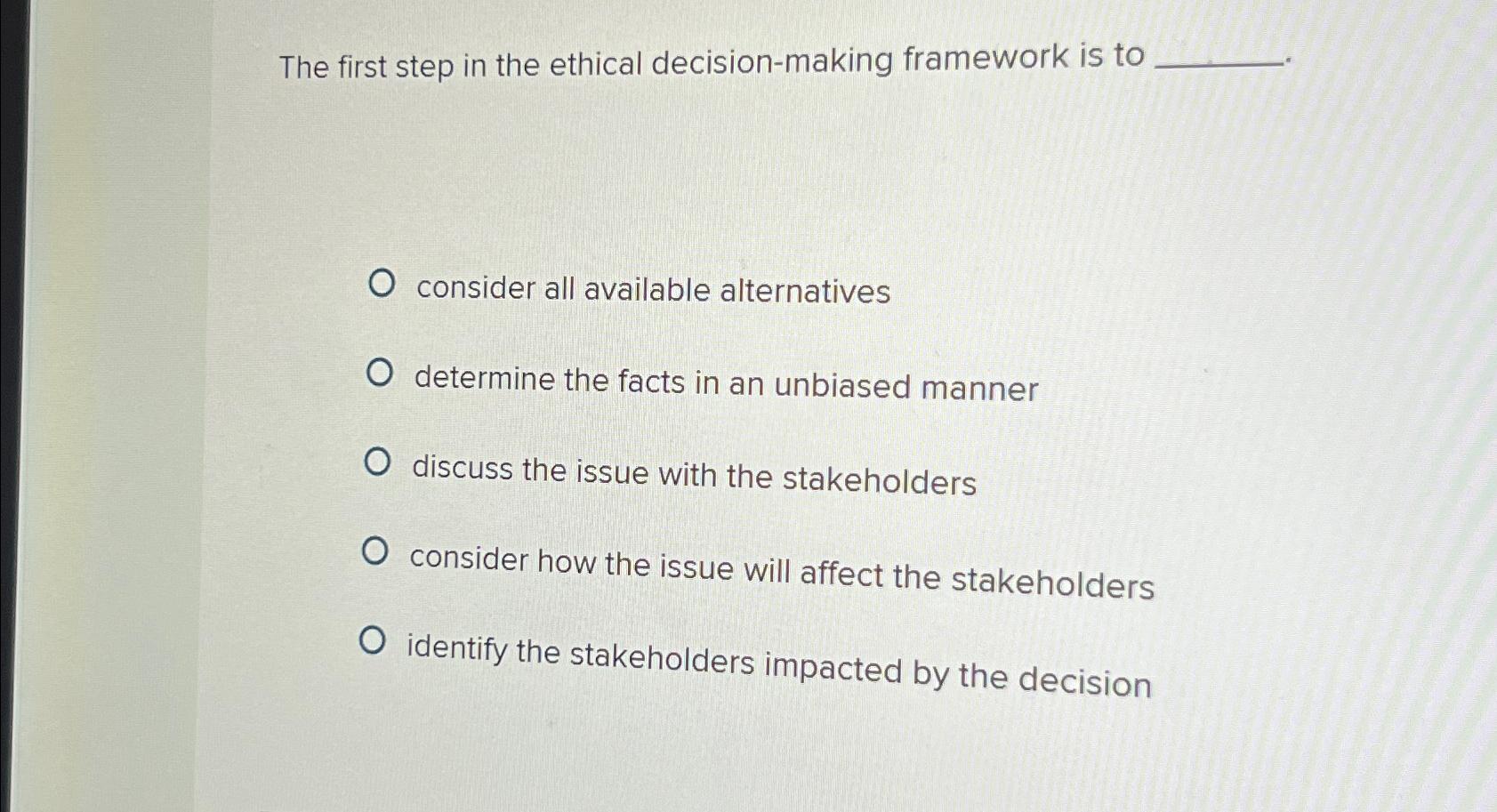 Solved The first step in the ethical decision-making | Chegg.com