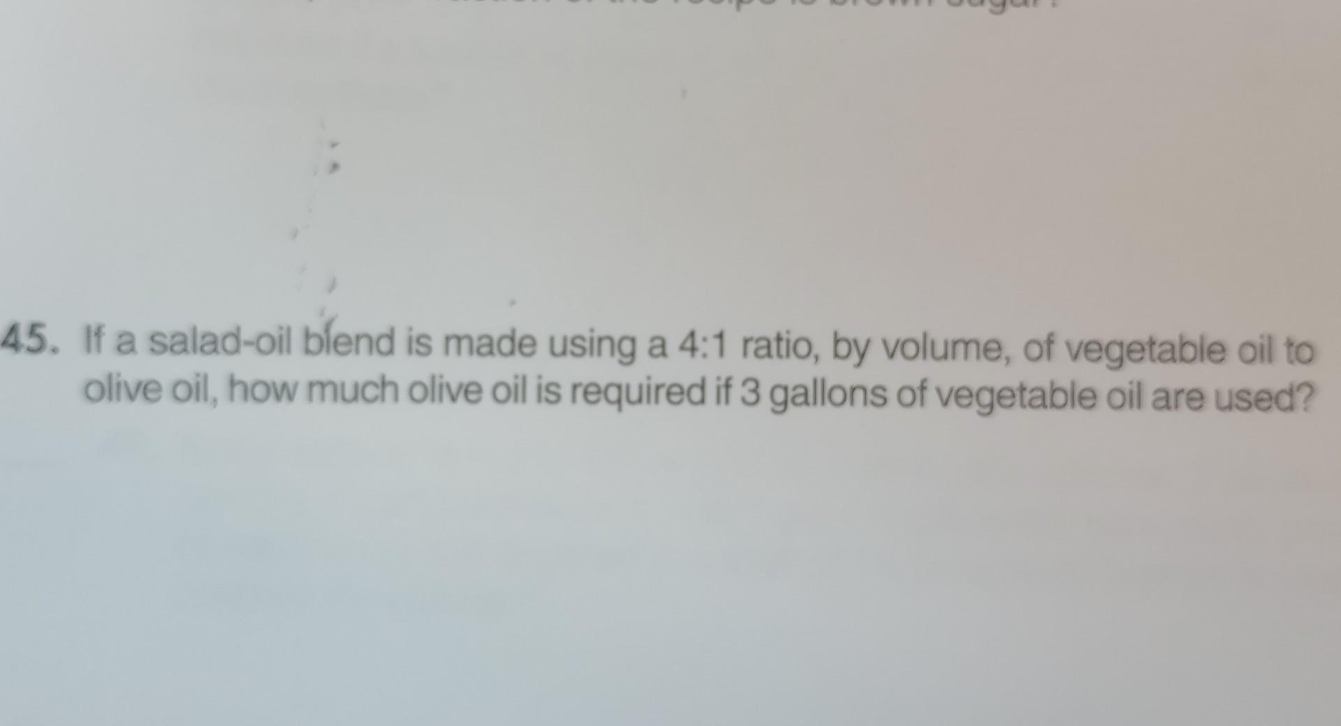 Solved 15. If a saladoil blend is made using a 41 ratio,