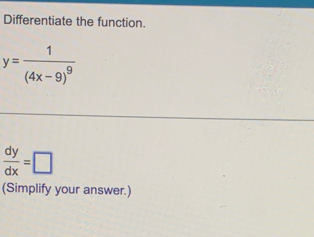 solved-differentiate-the-function-y-1-4x-9-9dydx-simplify-chegg