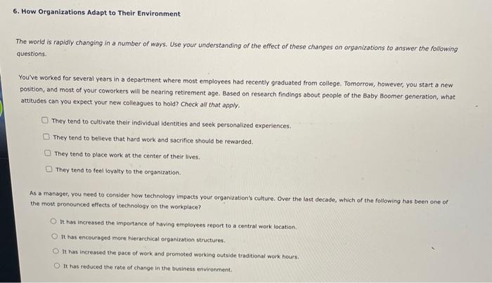 The world is rapidly changing in a number of ways. Use your understanding of the effect of these changes on organizations to 