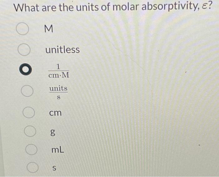 Solved What are the units of molar absorptivity, €? M | Chegg.com