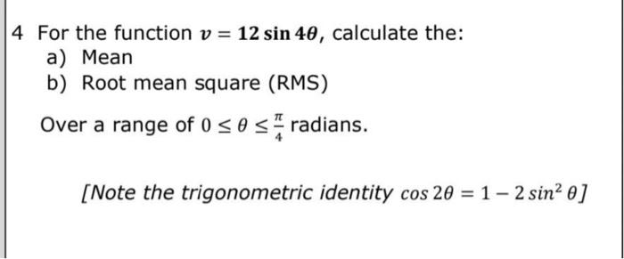 Solved 4 For the function v=12sin4θ, calculate the: a) Mean | Chegg.com