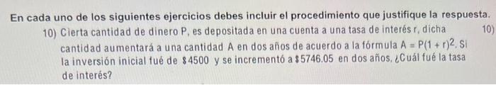 En cada uno de los siguientes ejercicios debes incluir el procedimiento que justifique la respuesta. 10) Cierta cantidad de d