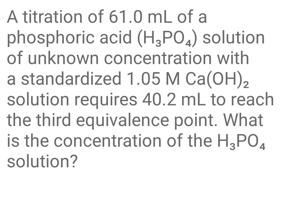 Solved A titration of 61.0mL ﻿of a phosphoric acid (H3PO4)