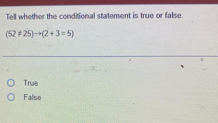 Solved Tell whether the conditional statement is true or | Chegg.com
