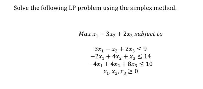 Solved Solve the following LP problem using the simplex | Chegg.com