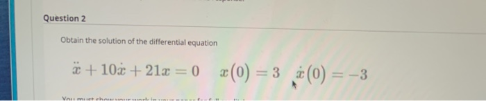 Solved Question 2 Obtain the solution of the differential | Chegg.com