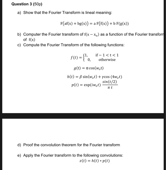 Solved Question 3 50p A Show That The Fourier Transfor Chegg Com