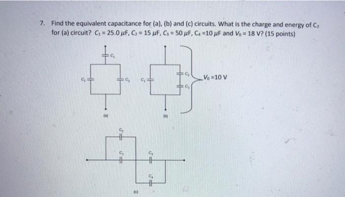 Solved 7. Find The Equivalent Capacitance For (a), (b) And | Chegg.com