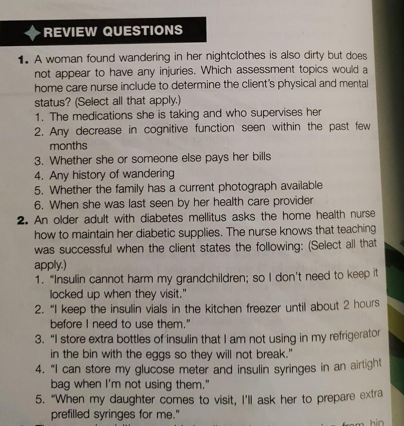 REVIEW QUESTIONS 1. A woman found wandering in her nightclothes is also dirty but does not appear to have any injuries. Which