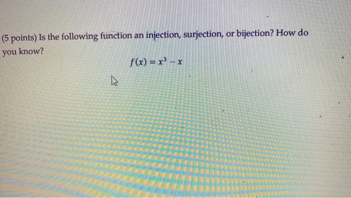 Injection Function Maths Solved (5 points) Is the following function an injection, | Chegg.com
