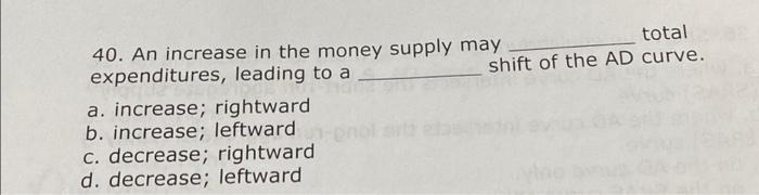 Solved 40. An increase in the money supply may | Chegg.com