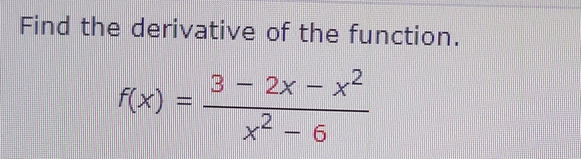 Solved Find The Derivative Of The Function Fxx2−63−2x−x2 4922