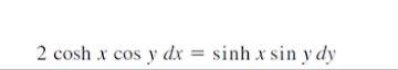 2 cosh x cos y dx = sinh x sin y dy