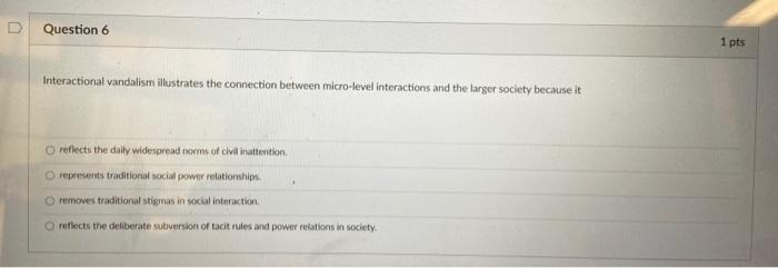 Solved U Question 6 1 pts Interactional vandalism | Chegg.com