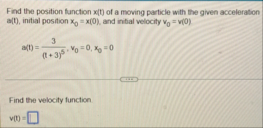 Solved Find the position function x(t) ﻿of a moving particle | Chegg.com