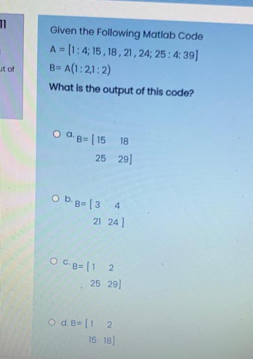 Solved ור Given the following Matlab Code A = [1:4;15, 18, | Chegg.com