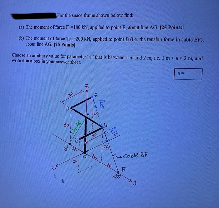 Solved For the space frame shown below find: a) The moment | Chegg.com