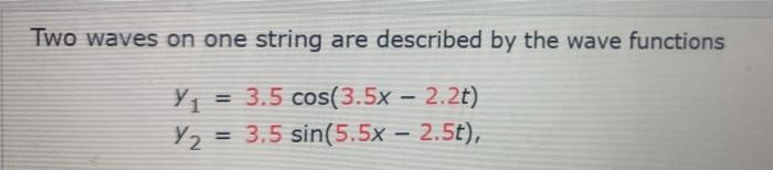 Solved Two waves on one string are described by the wave | Chegg.com