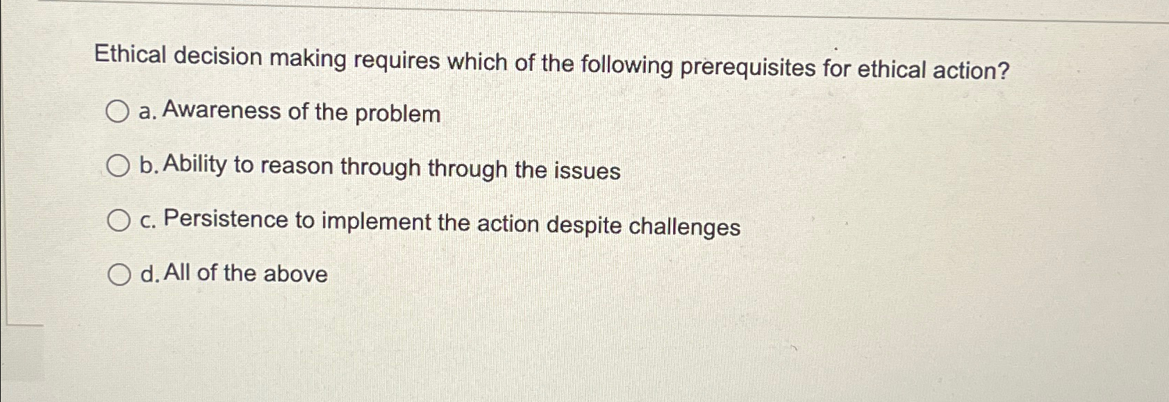 Solved Ethical decision making requires which of the | Chegg.com