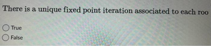 Solved There is a unique fixed point iteration associated to | Chegg.com