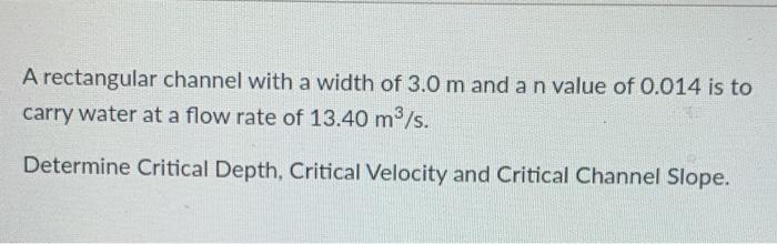 Solved A rectangular channel with a width of 3.0 m and a n | Chegg.com