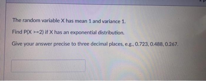 Solved The random variable X has mean 1 and variance 1. Find | Chegg.com