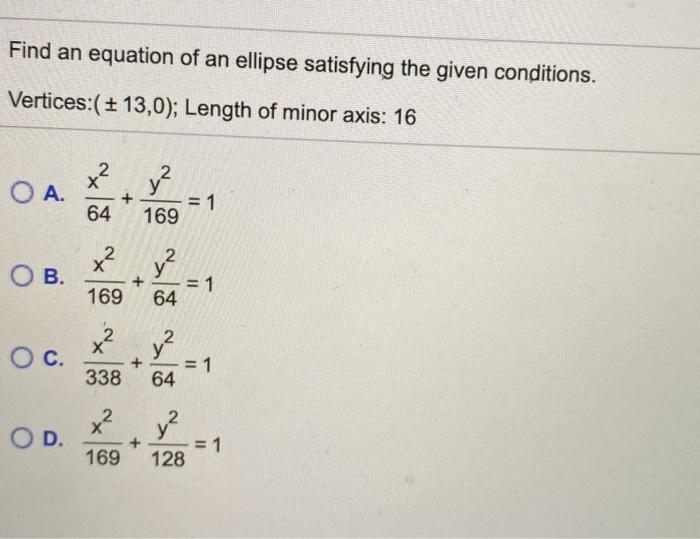 Solved Find an equation of an ellipse satisfying the given | Chegg.com
