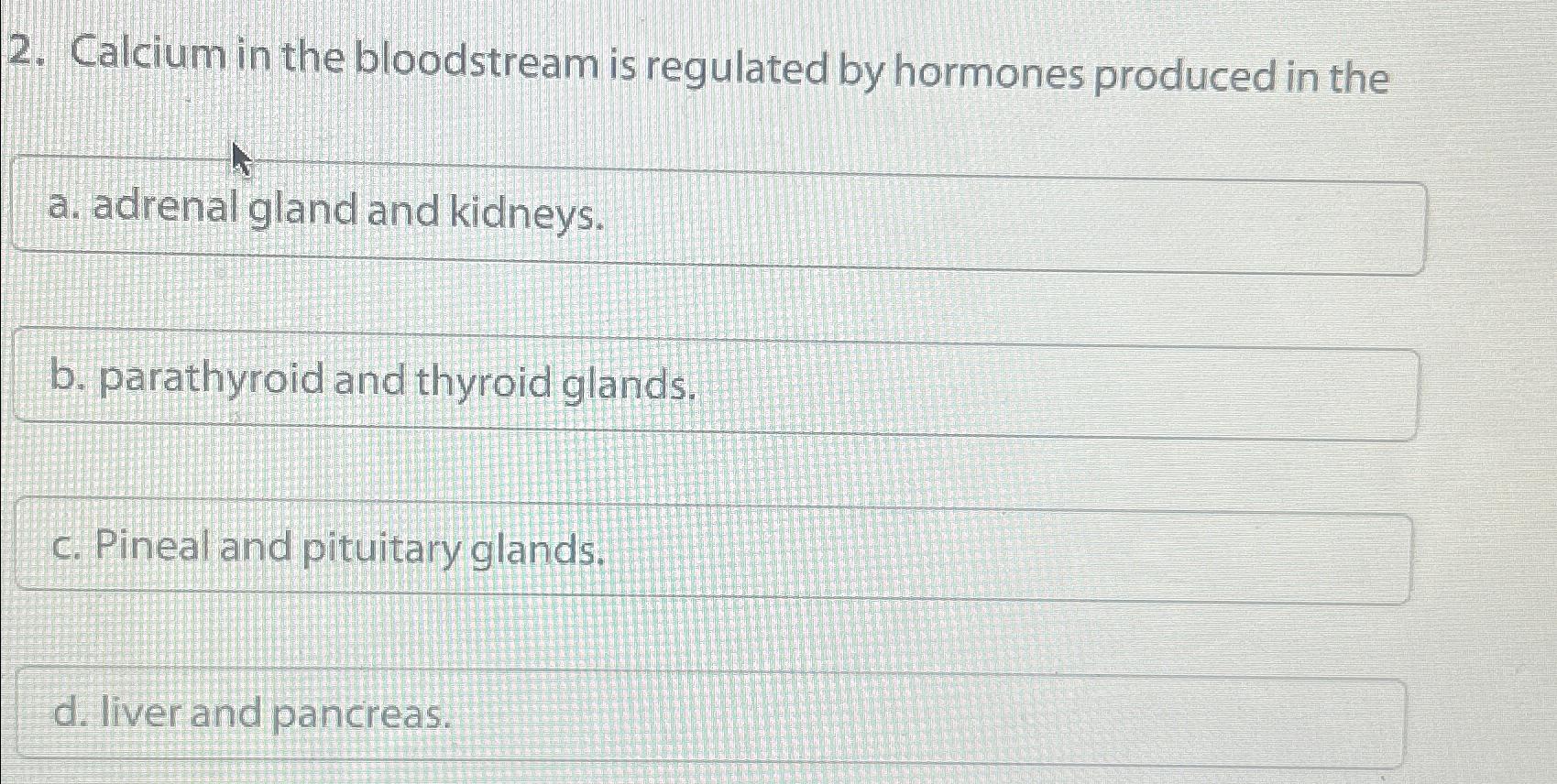 Solved Calcium in the bloodstream is regulated by hormones | Chegg.com