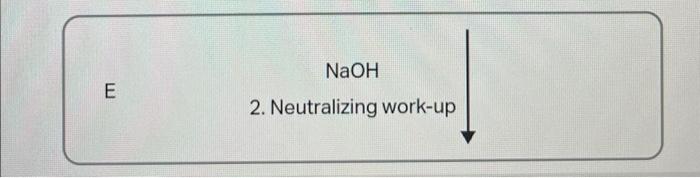 \( \mathrm{NaOH} \)
E
2. Neutralizing work-up