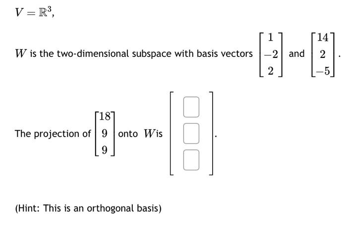 Solved V=R3 W is the two-dimensional subspace with basis | Chegg.com
