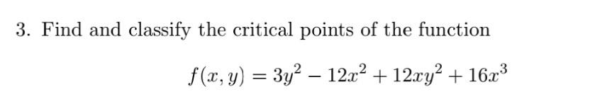 Solved 3. Find and classify the critical points of the | Chegg.com