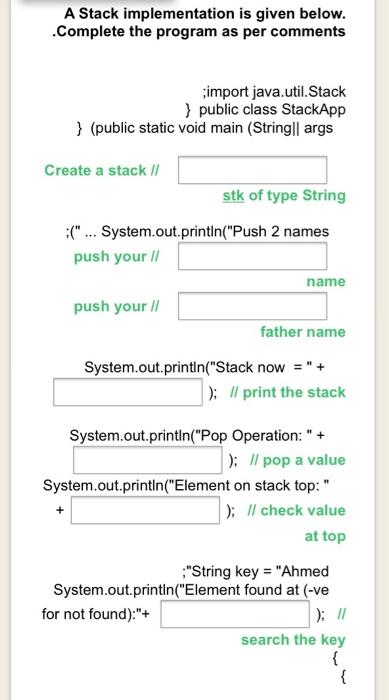 Solved A Stack implementation is given below. Complete the | Chegg.com