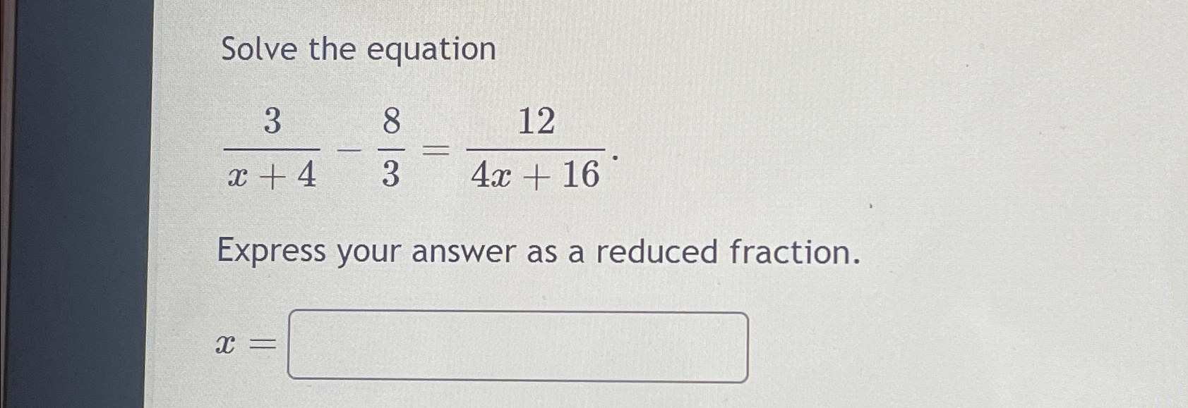 Solved Solve the equation3x+4-83=124x+16Express your answer | Chegg.com