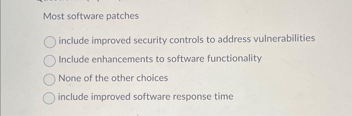 Solved Most software patches include improved security | Chegg.com