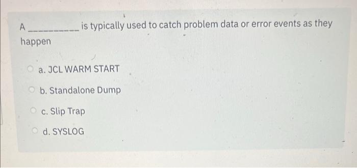 Solved A is typically used to catch problem data or error | Chegg.com