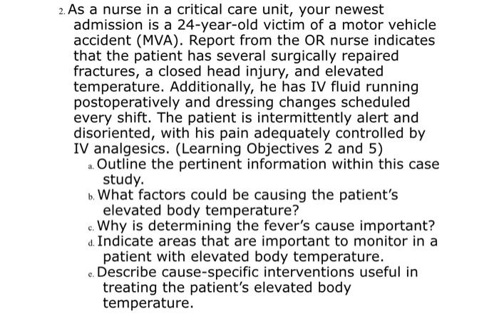 2. As a nurse in a critical care unit, your newest admission is a 24-year-old victim of a motor vehicle accident (MVA). Repor