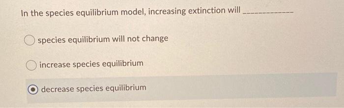 Solved In the species equilibrium model, increasing | Chegg.com