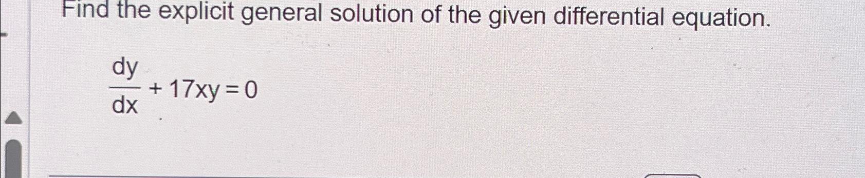 Solved Find the explicit general solution of the given | Chegg.com